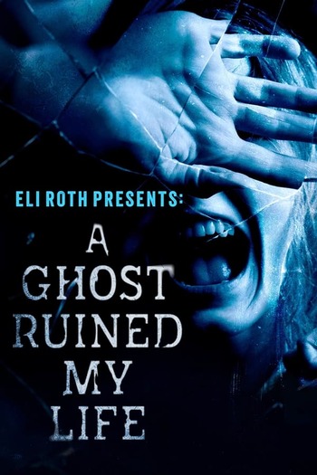 Eli Roth Presents A Ghost Ruined My Life season 1 2 english audio download 720p